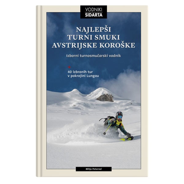 Knjiga Sidarta Najlepši turni smuki avstrijske Koroške   40 izbranih tur v pokrajini Lungau